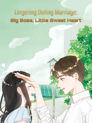 Lingering Doting Marriage: Big Boss, Little Sweet Heart