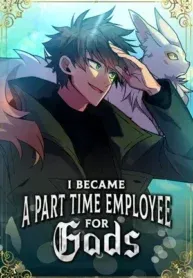 I Became A Part Time Employee For Gods