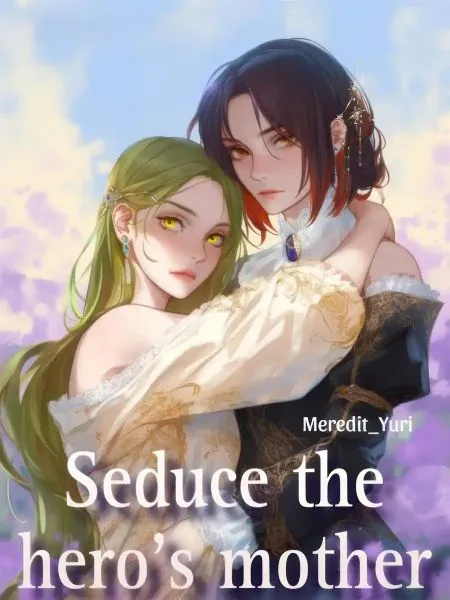 Seduce the hero's mother (GL)