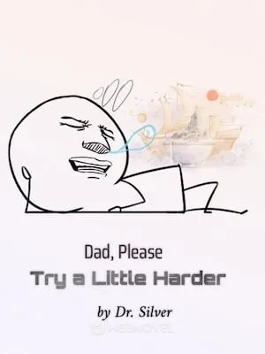 Dad, Please Try a Little Harder