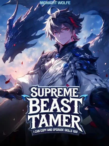 Supreme BeastTamer: I Can Copy and Upgrade Skills 10x!